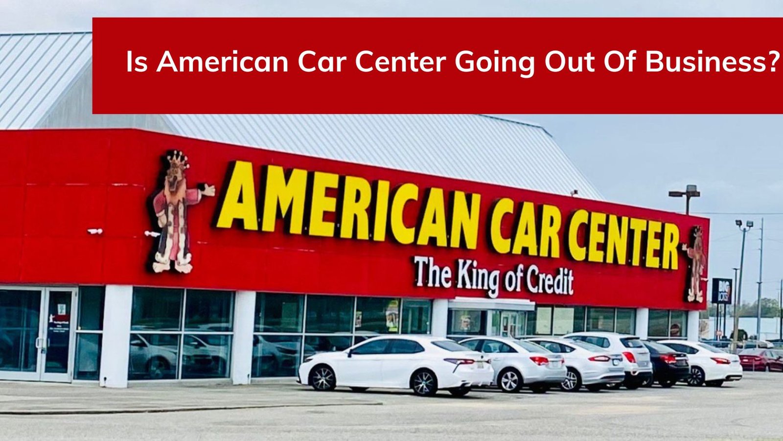 Is American Car Center Going Out Of Business?