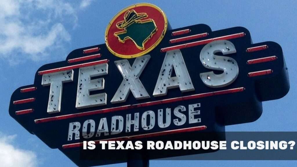 Is Texas Roadhouse Closing?