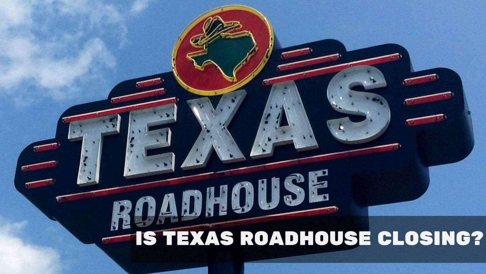 Is Texas Roadhouse Closing?